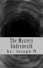 The Mystery Underneath