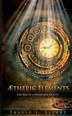 Aetheric Elements: The Rise of a Steampunk Reality 