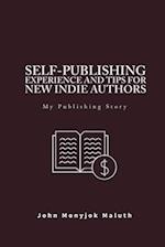 Self-Publishing Experience and Tips for new indie authors: My Publishing Story 