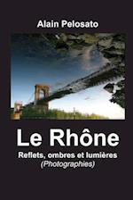 Le Rhone, Reflets, Ombres Et Lumleres