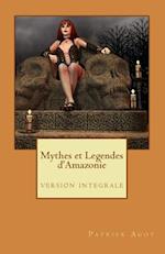 Mythes Et Legendes D'Amazonie