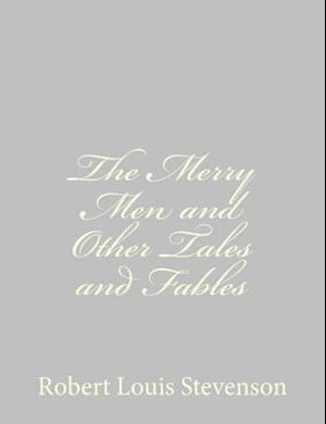 The Merry Men and Other Tales and Fables