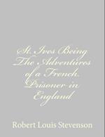 St. Ives Being the Adventures of a French Prisoner in England