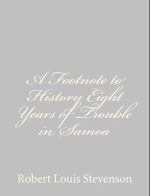 A Footnote to History Eight Years of Trouble in Samoa