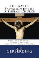 The Way of Salvation in the Lutheran Church: By G.H. Gerberding 