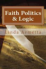 Faith Politics & Logic