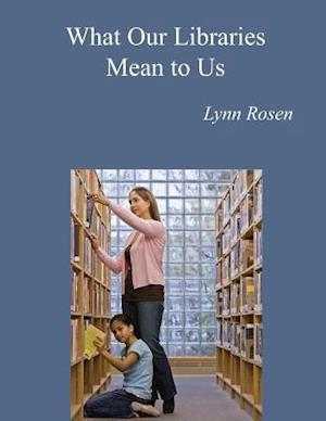 What Our Libraries Mean to Us