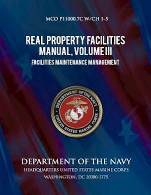 Real Property Facilities Manual, Volume III, Facilities Maintenance Management