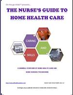 The Nurse's Guide to Home Health Care