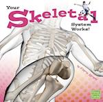 Your Skeletal System Works (Your Body Systems)