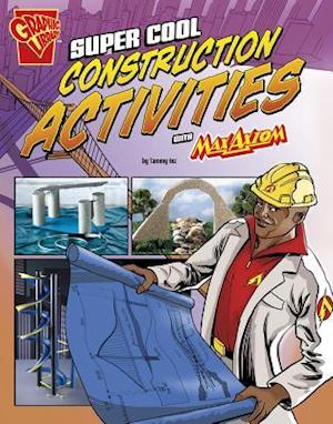Super Cool Construction Activities with Max Axiom (Max Axiom Science and Engineering Activities)