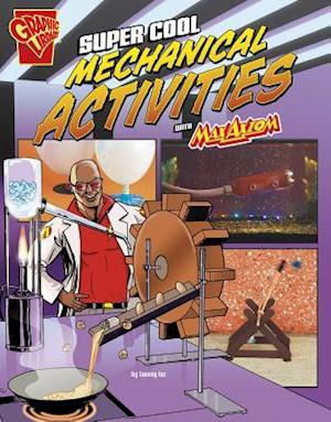 Max Axiom Science and Engineering Activities Super Cool Mechanical Activities with Max Axiom