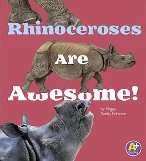 Rhinoceroses are Awesome (Awesome Asian Animals)