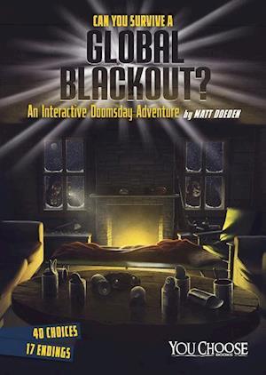 Can You Survive a Global Blackout?: An Interactive Doomsday Adventure