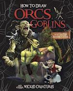 How to Draw Orcs, Goblins, and Other Wicked Creatures