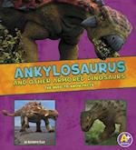 Ankylosaurus and Other Armored Dinosaurs