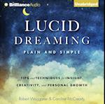 Lucid Dreaming, Plain and Simple : Tips and Techniques for Insight, Creativity, and Personal Growth