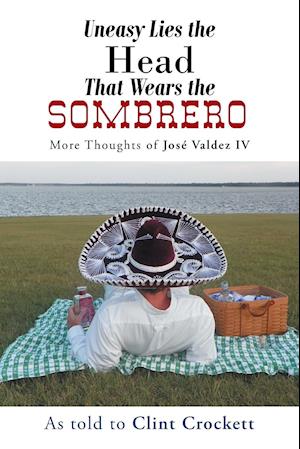 Uneasy Lies the Head That Wears the Sombrero