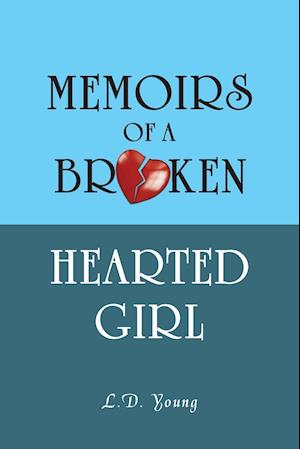 Memoirs of a Broken Hearted Girl