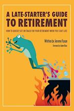 Late-Starter'S Guide to Retirement