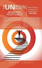 The Unofficial Guide to Achieving Your Goals