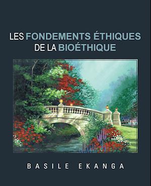 Les Fondements Ethiques de La Bioethique