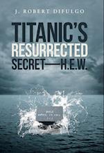 Titanic's Resurrected Secret-H.E.W.