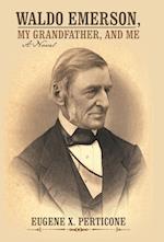 Waldo Emerson, My Grandfather, and Me