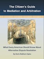 Citizen'S Guide to Mediation and Arbitration