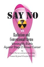 Say No to Radiation and Conventional Chemo