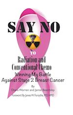 Say No to Radiation and Conventional Chemo