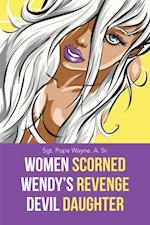 Women Scorned...Wendy's Revenge...Devil Daughter