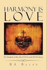 Harmony Is Love: For Students of the Life of Christ and All Christians 