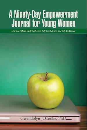 A Ninety-Day Empowerment Journal for Young Women