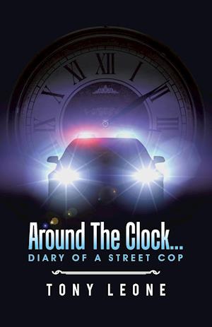 Around the Clock...Diary of a Street Cop