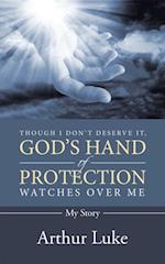 Though I Don'T Deserve It, God'S Hand of Protection Watches over Me