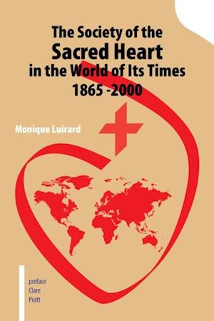 Society of the Sacred Heart in the World of Its Times 1865 -2000