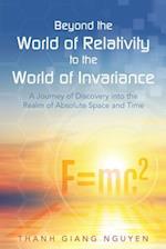 Beyond the World of Relativity to the World of Invariance