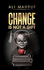 Change Is Not a Gift