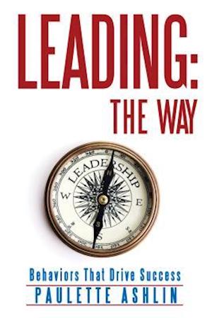 Leading: the Way - Behaviors That Drive Success