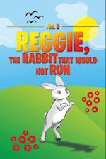 Reggie, the Rabbit That Would Not Run