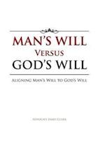 Man's Will Versus God's Will