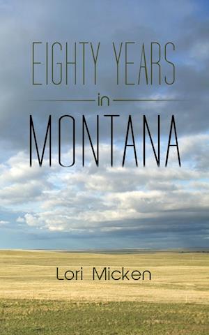 Eighty Years in Montana