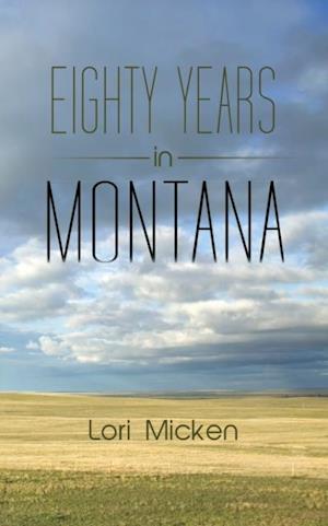 Eighty Years in Montana