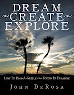 Dream - Create - Explore