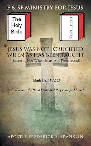 Jesus Was Not Crucified When as Has Been Taught