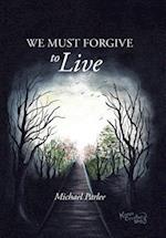 We Must Forgive to Live