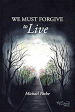 We Must Forgive to Live
