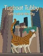 Tugboat Tubby Gets Lost in the City