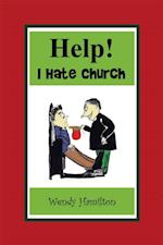 Help! I Hate Church